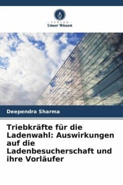 Triebkräfte für die Ladenwahl: Auswirkungen auf die Ladenbesucherschaft und ihre Vorläufer - Sharma, Deependra