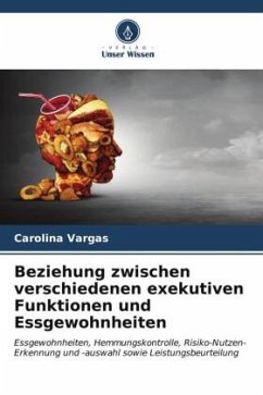 Beziehung zwischen verschiedenen exekutiven Funktionen und Essgewohnheiten - Vargas, Carolina