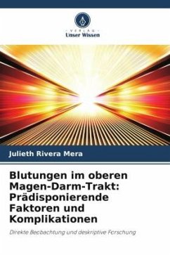 Blutungen im oberen Magen-Darm-Trakt: Prädisponierende Faktoren und Komplikationen - Rivera Mera, Julieth