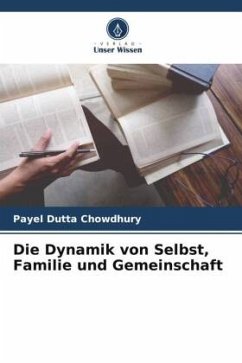 Die Dynamik von Selbst, Familie und Gemeinschaft - Dutta Chowdhury, Payel