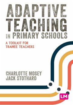 Adaptive Teaching in Primary Schools - Mosey, Charlotte; Stothard, Jack