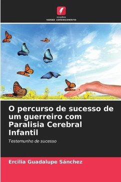 O percurso de sucesso de um guerreiro com Paralisia Cerebral Infantil - Sánchez, Ercilia Guadalupe