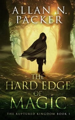 The Hard Edge of Magic (The Ruptured Kingdom, #1) (eBook, ePUB) - Packer, Allan N.