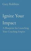 Ignite Your Impact (eBook, ePUB) Ignite Your Impact (eBook, ePUB)