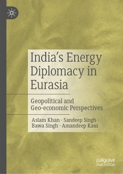 India’s Energy Diplomacy in Eurasia (eBook, PDF) - Khan, Aslam; Singh, Sandeep; Singh, Bawa; Kaur, Amandeep
