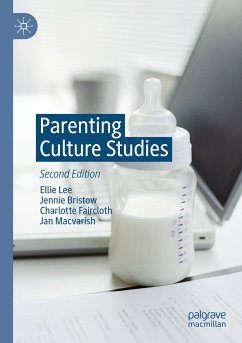 Parenting Culture Studies (eBook, PDF) - Lee, Ellie; Bristow, Jennie; Faircloth, Charlotte; Macvarish, Jan