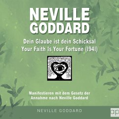 Neville Goddard - Dein Glaube ist dein Schicksal (Your Faith Is Your Fortune 1941) (MP3-Download) - Mantegna, Fabio