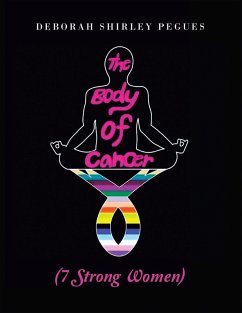 The Body of Cancer (eBook, ePUB) - Pegues, Deborah Shirley