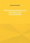 Welteinheitsreligion ein Weg zum Weltfrieden (eBook, ePUB)