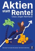 Aktien statt Rente: Wie Sie mit 100 Euro pro Monat Ihre Rente ersetzen (eBook, ePUB)