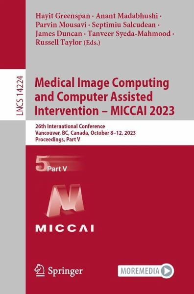 Medical Image Computing and Computer Assisted Intervention - MICCAI 2023 (eBook, PDF) Medical Image Computing and Computer Assisted Intervention - MICCAI 2023 (eBook, PDF)