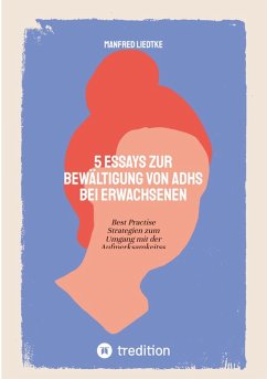 5 Essays zur Bewältigung von ADHS bei Erwachsenen (eBook, ePUB) - Liedtke, Manfred