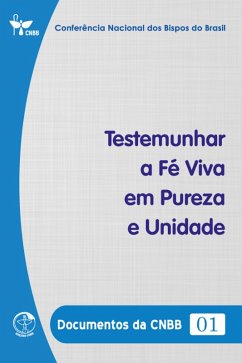 Cover Testemunhar a fé viva em pureza e unidade - Documentos da CNBB 01 - Digital (eBook, ePUB)
