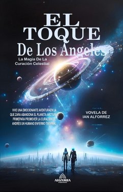 El Toque De Los Ángeles - La Magia De La Curación Celestial (eBook, ePUB) - Alforrez, Ian
