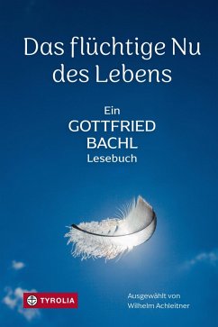 Das flüchtige Nu des Lebens (eBook, ePUB) - Bachl, Gottfried