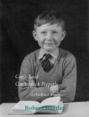 Can't Read Can't Speak Properly A Childhood Memoir (eBook, ePUB)