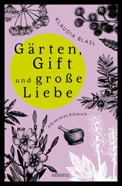 Gärten, Gift und große Liebe (eBook, ePUB) - Blasl, Klaudia