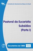 Pastoral da Eucaristia - Subsídios (Parte I) - Documentos da CNBB 02 - DIGITAL (eBook, ePUB)