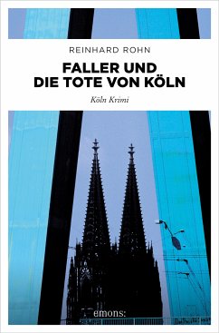 Faller und die Tote von Köln (eBook, ePUB) - Rohn, Reinhard