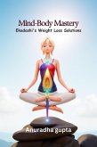 Mind-Body Mastery - Ekadashi's Weight Loss Solutions (eBook, ePUB)