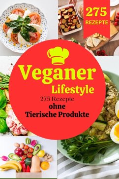 Veganer Lifestyle: 275 Rezepte ohne Tierische Produkte (eBook, ePUB) - Ubon, Tom