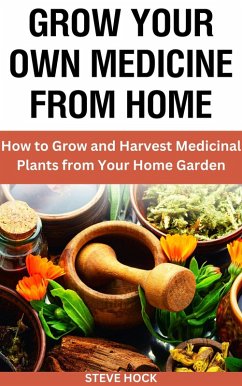 Grow Your Own Medicine From Home (Profitable gardening, #9) (eBook, ePUB) - Hock, Steve