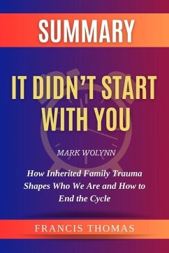 Summary of It Didn't Start With You by Mark Wolynn :How Inherited Family Trauma Shapes Who We Are and How to End the Cycle (FRANCIS Books, #1) (eBook, ePUB) - Thomas, Francis