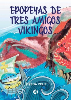 Epopeyas de tres amigos vikingos (eBook, ePUB) - Veliz, Lorena