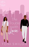 The Trouble With Love (Faith & Fortune, #1) (eBook, ePUB)