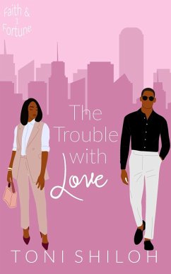 The Trouble With Love (Faith & Fortune, #1) (eBook, ePUB) - Shiloh, Toni