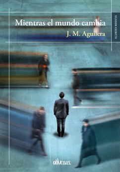 Mientras el mundo cambio (eBook, ePUB) - Aguilera, J. M.