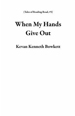 When My Hands Give Out (Tales of Reading Road, #5) (eBook, ePUB) - Bowkett, Kevan Kenneth