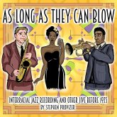 As Long As They Can Blow. Interracial Jazz Recordings Before 1935 and Other Jive (eBook, ePUB)