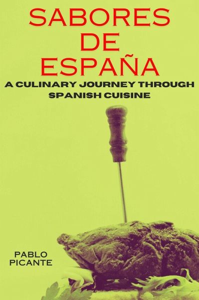 Sabores de España: Culinary Journey through Spanish Cuisine (eBook, ePUB)