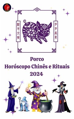 Porco Horóscopo Chinês e Rituais 2024 (eBook, ePUB) - Rubi, Alina A; Rubi, Angeline A.