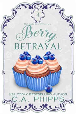 Berry Betrayal (Cozy Café Series, #4) (eBook, ePUB) - Phipps, C. A.