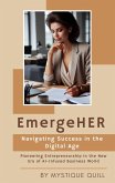 EmergeHER: Navigating Success in the Digital Age, Pioneering Entrepreneurship in the New Era of AI-Infused Business World (eBook, ePUB)