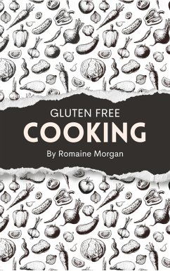 Gluten Free Cooking (eBook, ePUB) - Morgan, Romaine