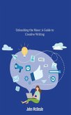 Unleashing the Muse: A Guide to Creative Writing (eBook, ePUB)