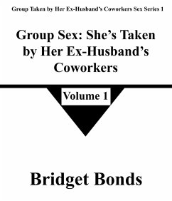 Group Sex: She's Taken by Her Ex-Husband's Coworkers 1 (Group Taken by Her Ex-Husband's Coworkers Sex Series 1, #1) (eBook, ePUB) - Bonds, Bridget