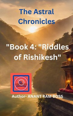 Riddles of Rishikesh (The Astral Chronicles, #4) (eBook, ePUB) - Boss, Anant Ram