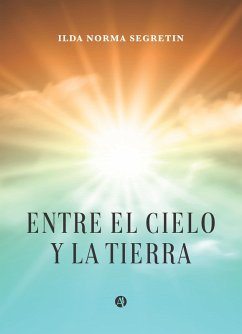 Entre el Cielo y la Tierra (eBook, ePUB) - Segretin, Ilda Norma