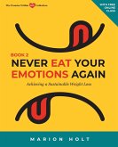 Never Eat Your Emotions Again: Achieving a Sustainable Weight Loss (Book 2) (eBook, ePUB)