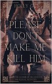 Please Don't Make Me Kill Him (eBook, ePUB)