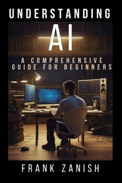 Cover Understanding AI: A Comprehensive Guide for Beginners (eBook, ePUB)