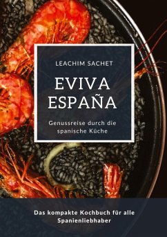 Eviva España: Eine kulinarische Reise durch die Vielfalt der spanischen Küche - Sachet, Leachim