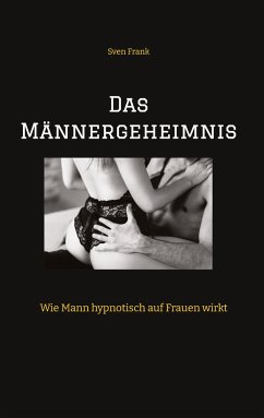 Das Männergeheimnis - Frank, Sven