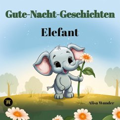 Gute-Nacht-Geschichten - Elefant - Wunder, Alisa