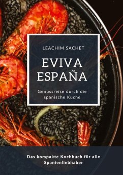 Eviva España: Eine kulinarische Reise durch die Vielfalt der spanischen Küche - Sachet, Leachim