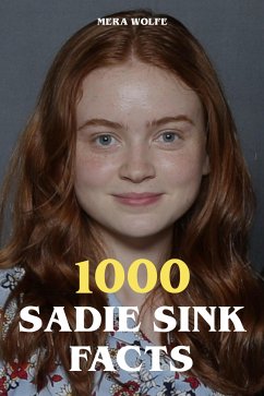 1000 Sadie Sink Facts (eBook, ePUB) - Wolfe, Mera